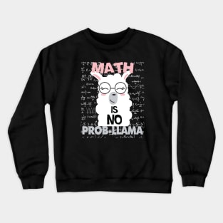 Math Is No Probllama Gift Math Lovers Llama Lovers Gift Crewneck Sweatshirt